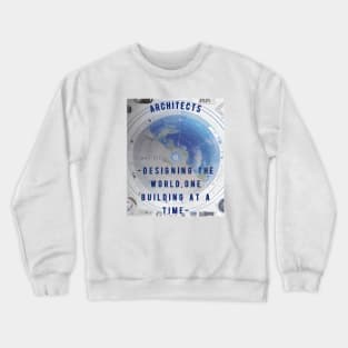 "Designing the world, one building at a time." Architect Crewneck Sweatshirt